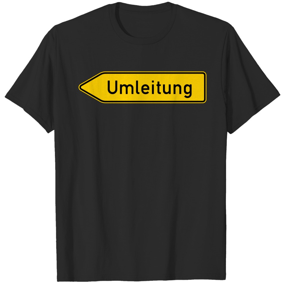Umleitung Left - German Traffic Sign T-shirt