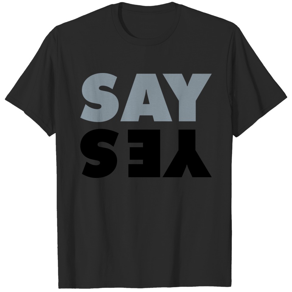 say yes T-shirt