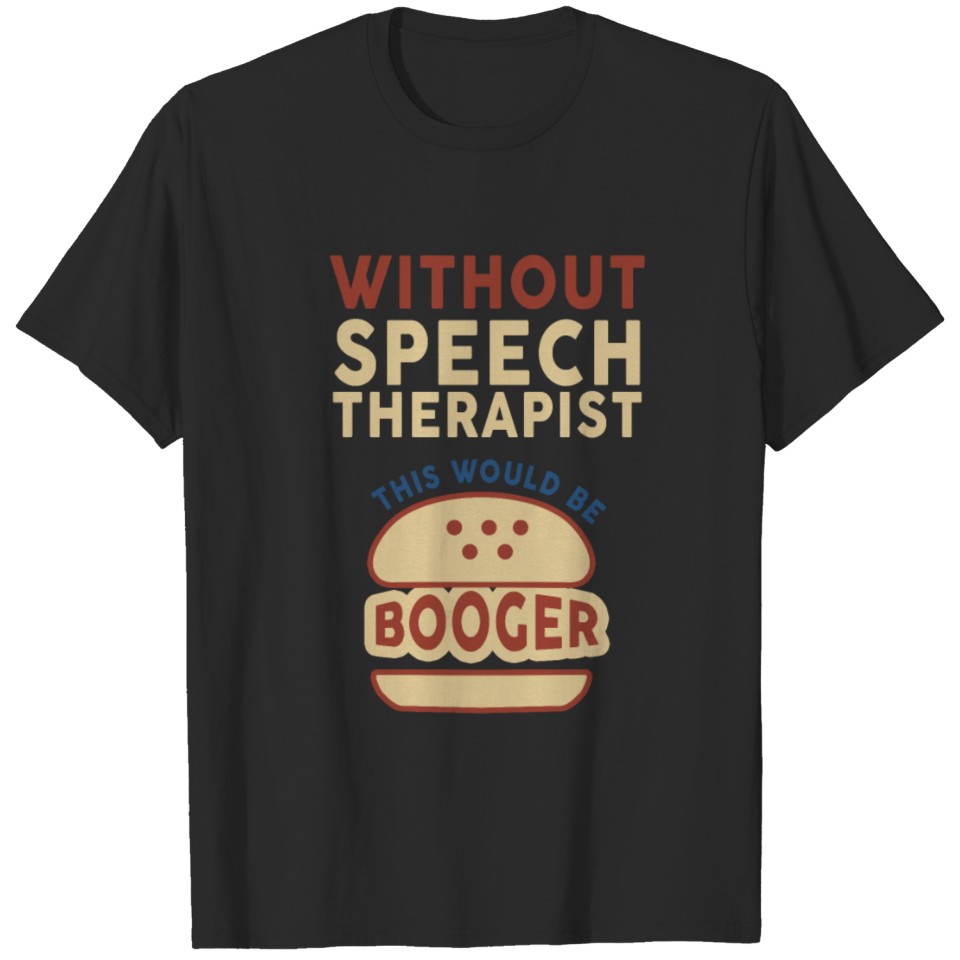 Speech Pathologist Witlhout Speech Therapist Its a T-shirt