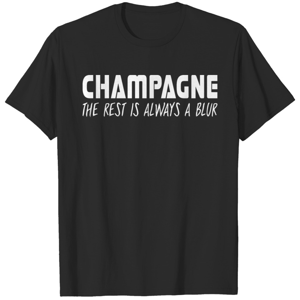 Champagne The Rest Is Always A Blur T-shirt