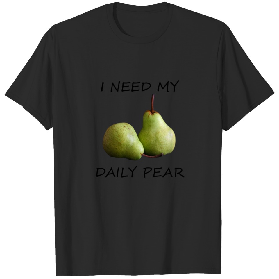 I Need My Daily Pear Black T-shirt