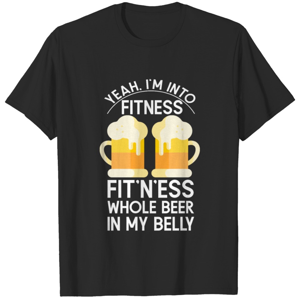 Fit'n'ess Whole Beer Funny T-Shirt for Beer Lovers T-shirt