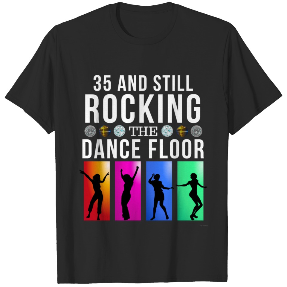 35 Still Rocking The Dance Floor T-shirt