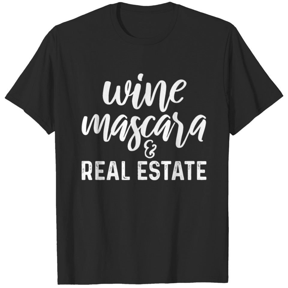 Wine Mascara And Real Estate T-shirt