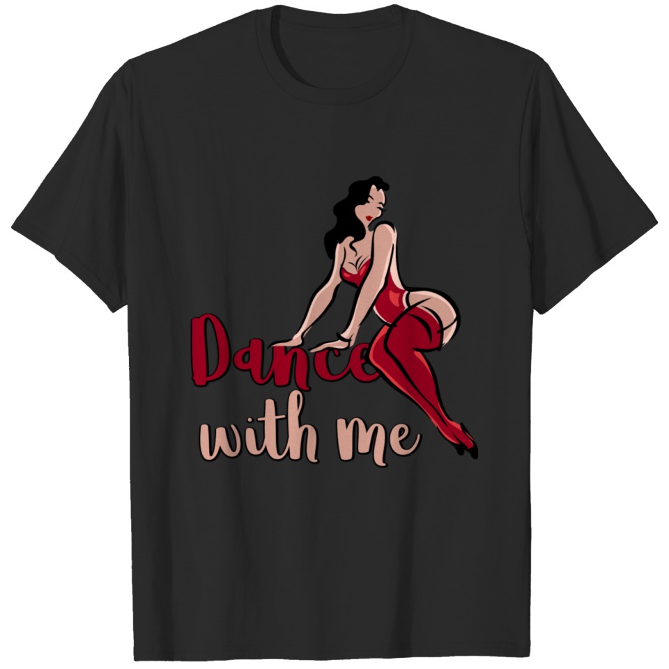 Dance with me woman dancing T-shirt