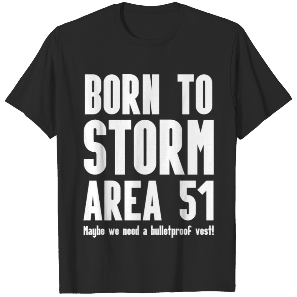 Born to storm Area 51 T-shirt