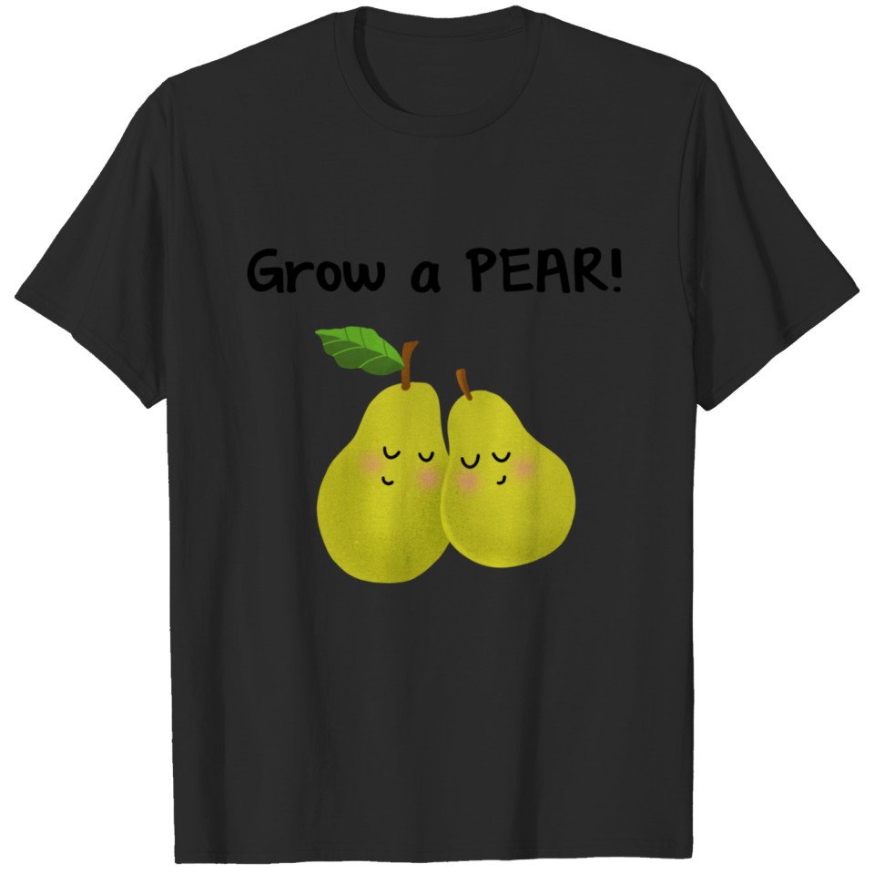 Grow a pear T-shirt