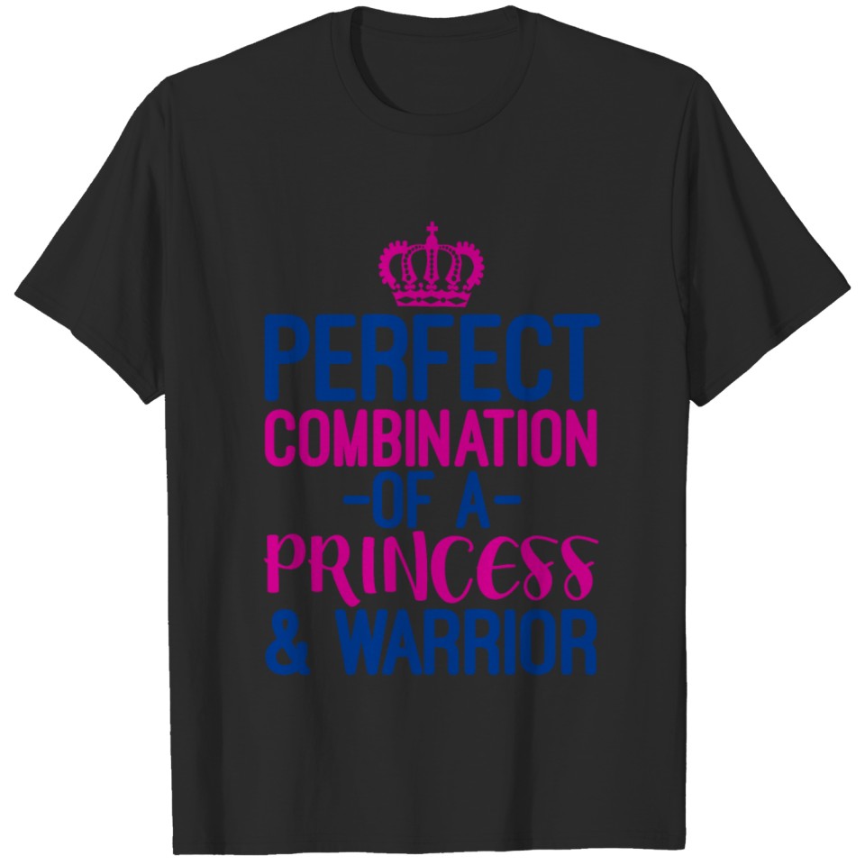 Perfect Combination Of A Princess Warrior T-shirt