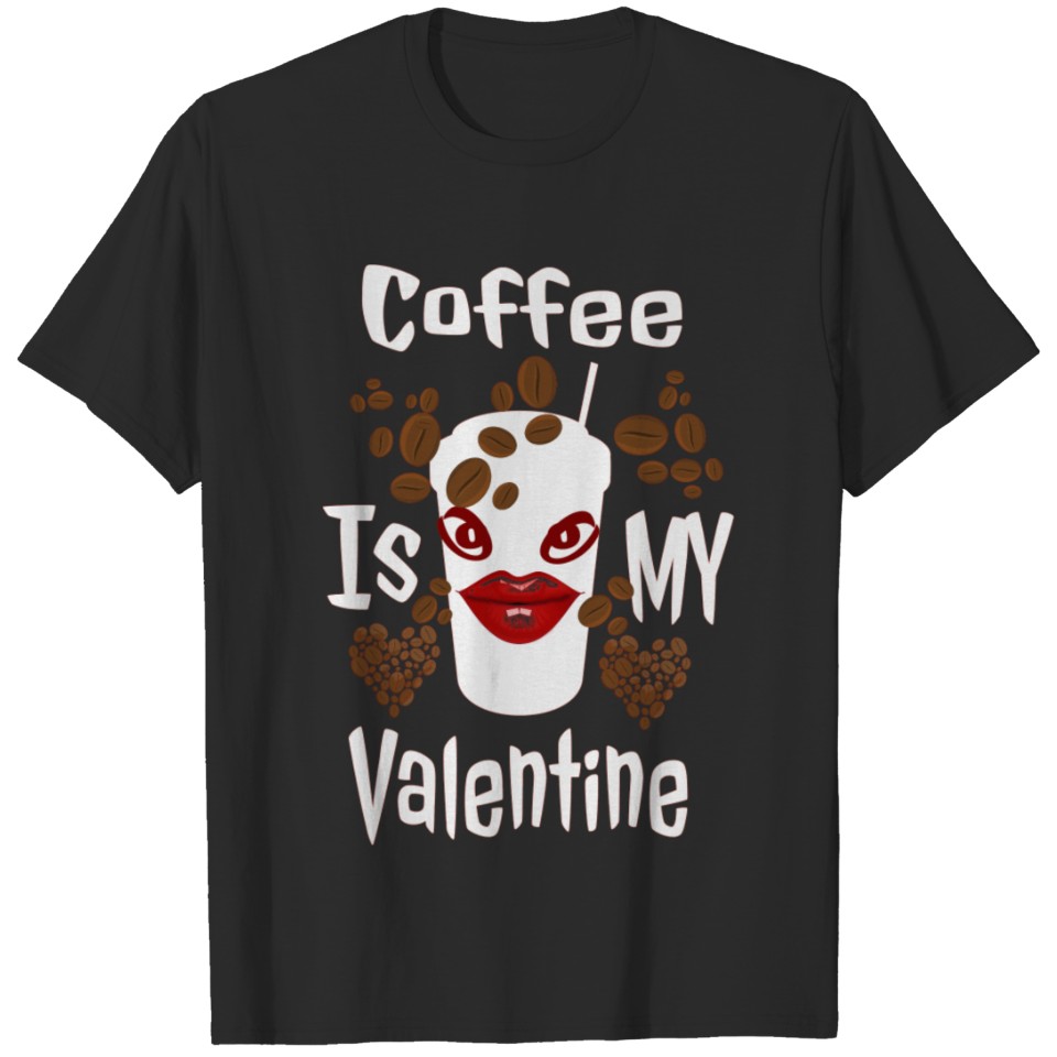 Coffee Is My Valentine T-shirt