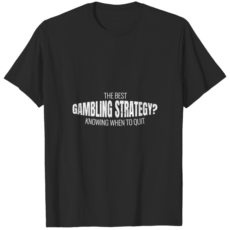 The Best Gambling Strategy T-shirt