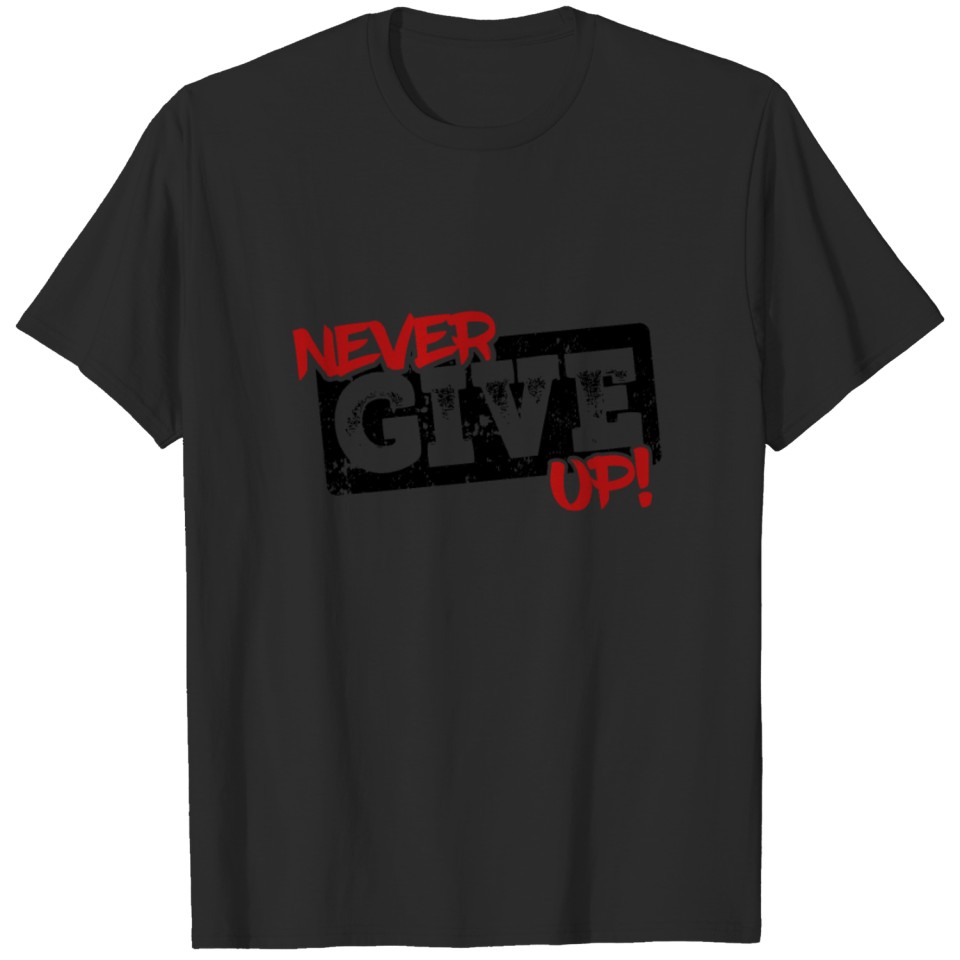 Never give up Mindset T-shirt