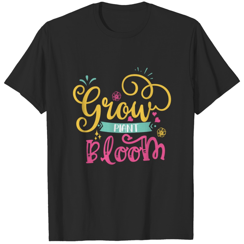 grow plant bloom T-shirt