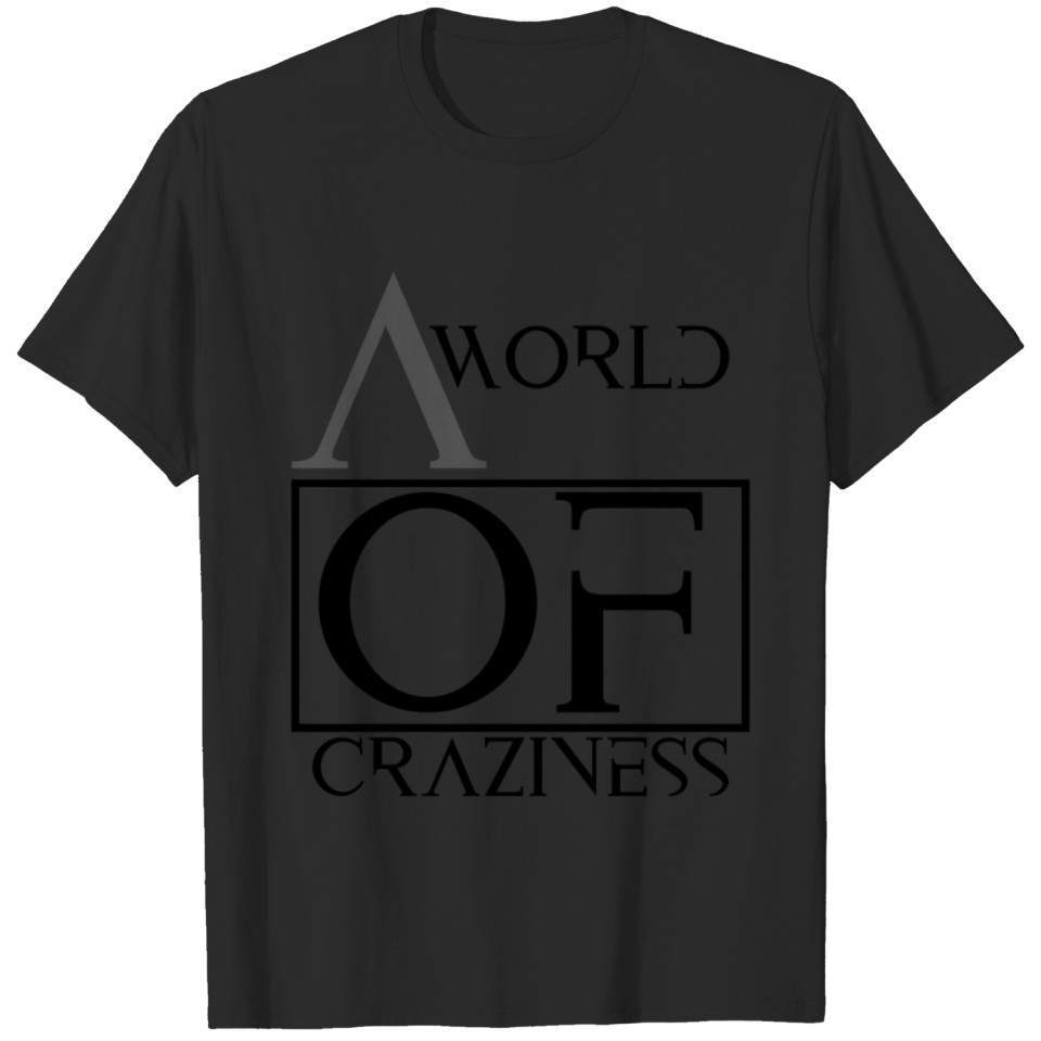 a world of craziness T-shirt