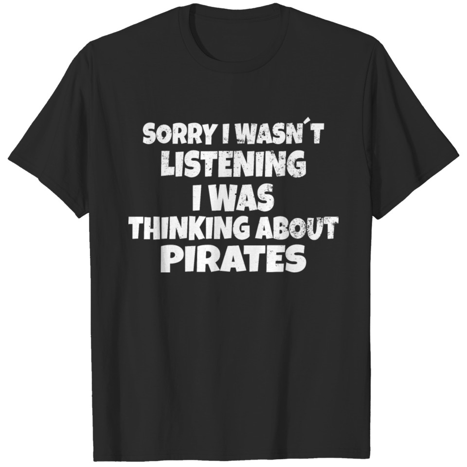 PIRATE: thinking about pirates T-shirt