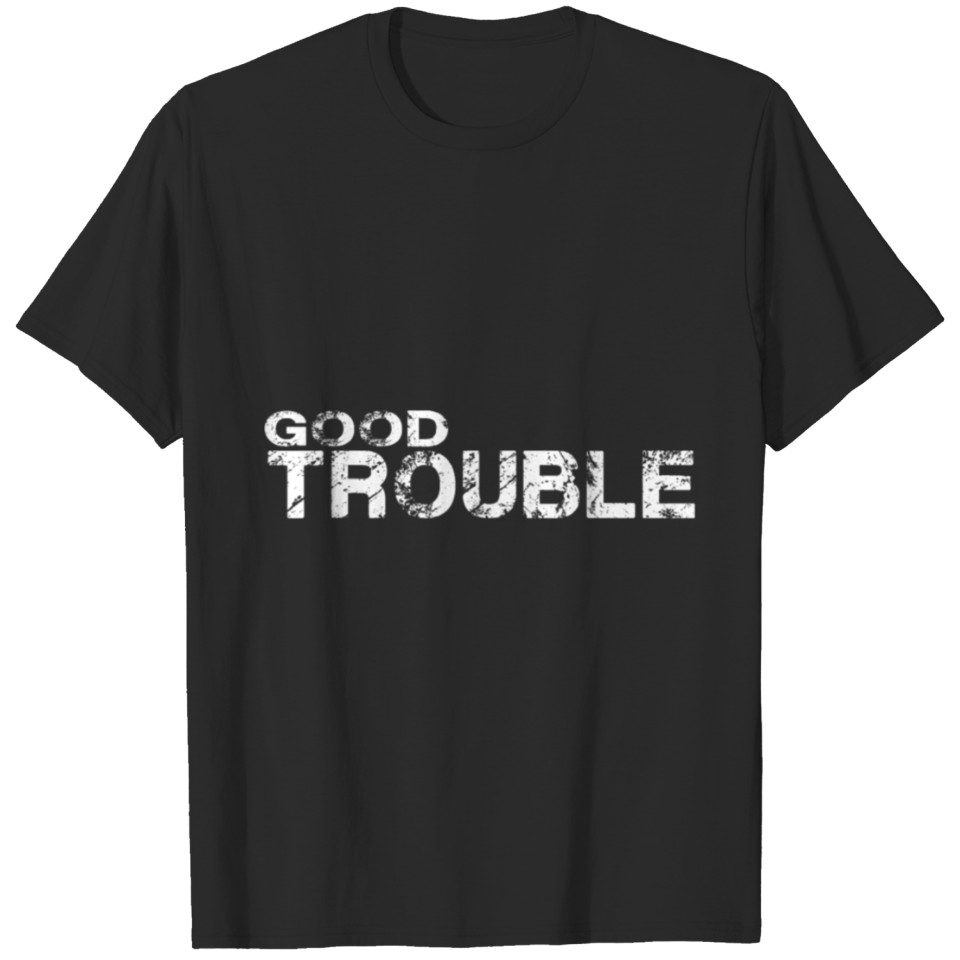 Good Necessary Trouble T-shirt