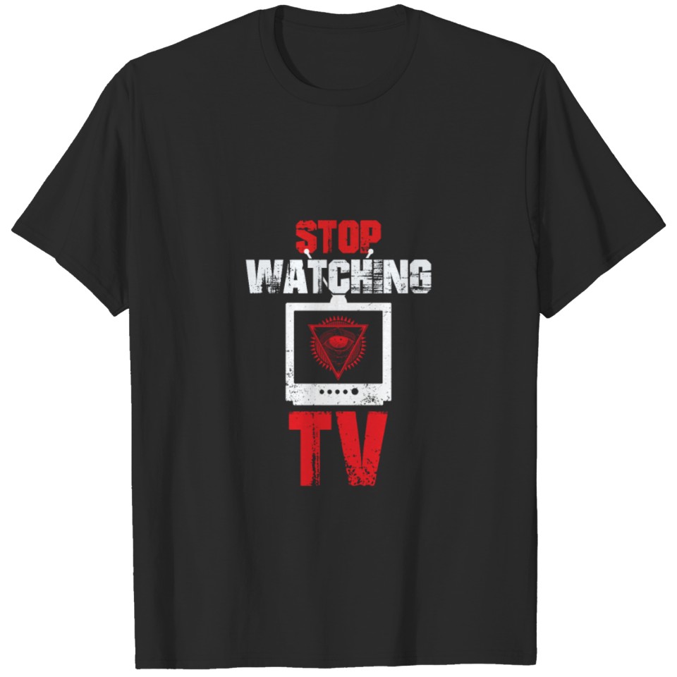 Stop Watching TV Conspiracy Gift Idea T-shirt