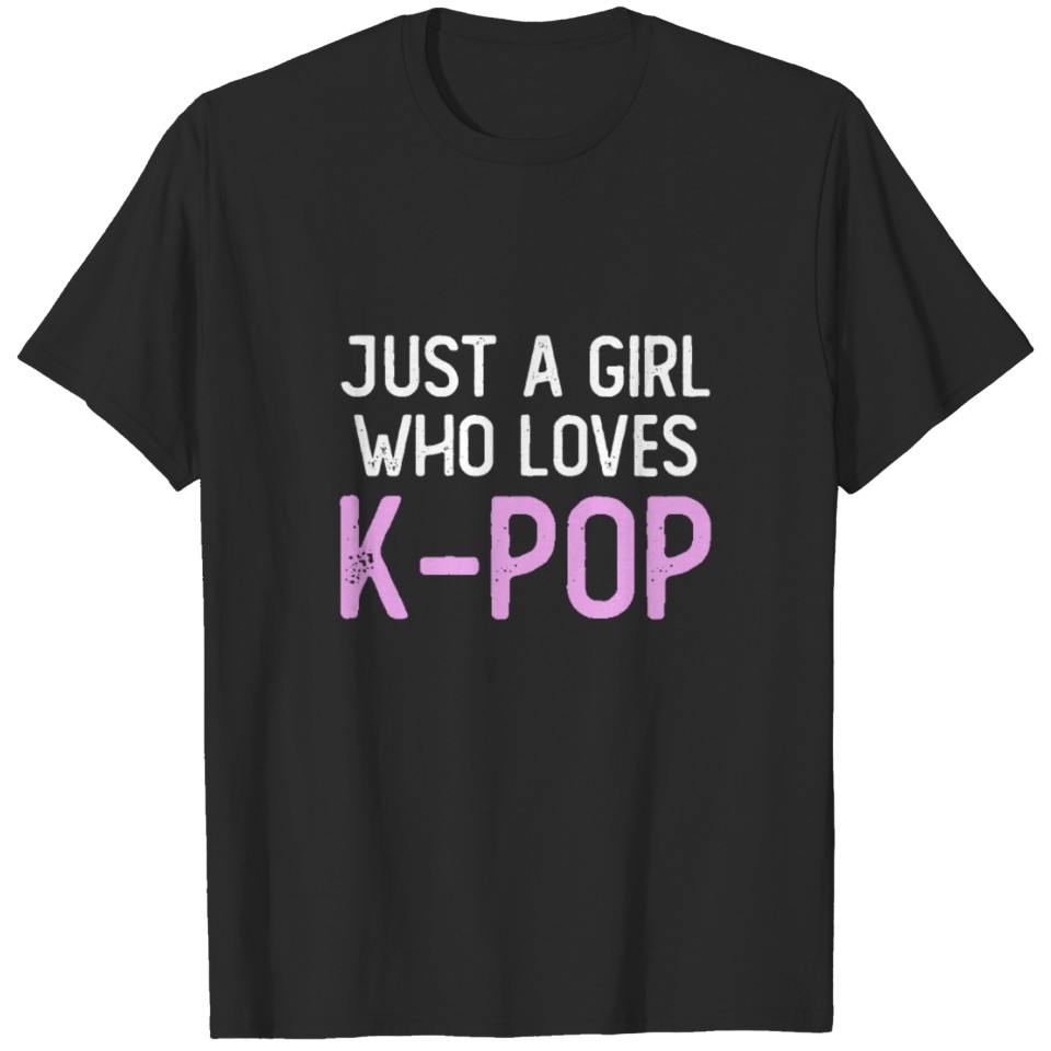 Just A Girl Who Loves K-Pop T-shirt
