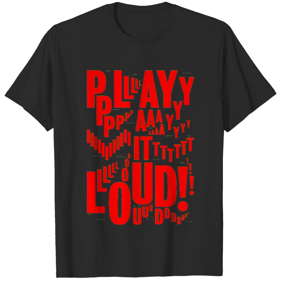 Play it loud Title of Creativity Art T-shirt