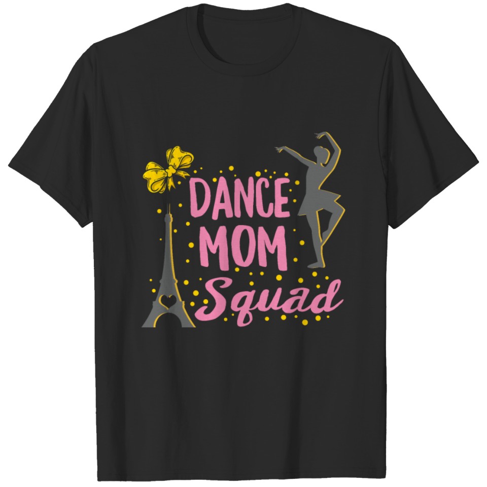 Dance Mom Squad Shirt Ballet Paris Mother Days T-shirt