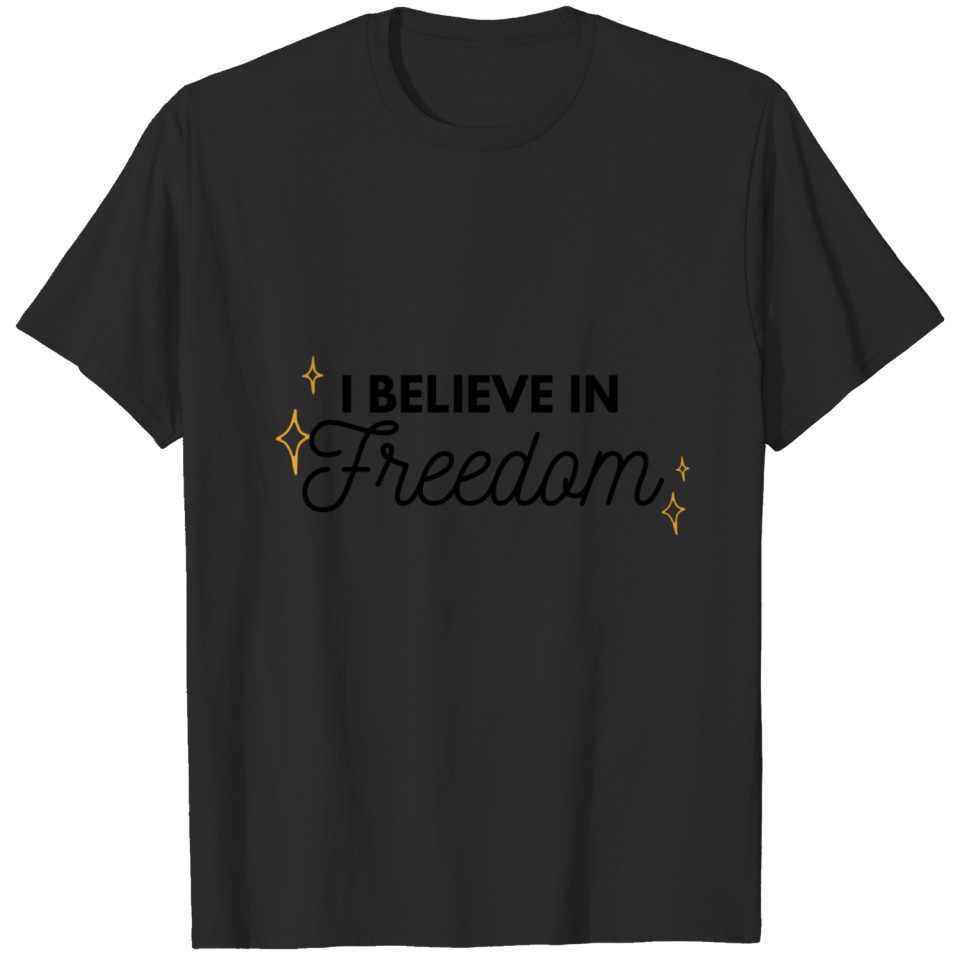 I believe in Freedom T-shirt