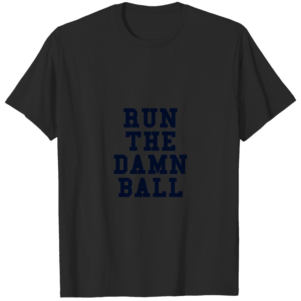 Football Gift Run The Damn Ball Gift Tee T-shirt