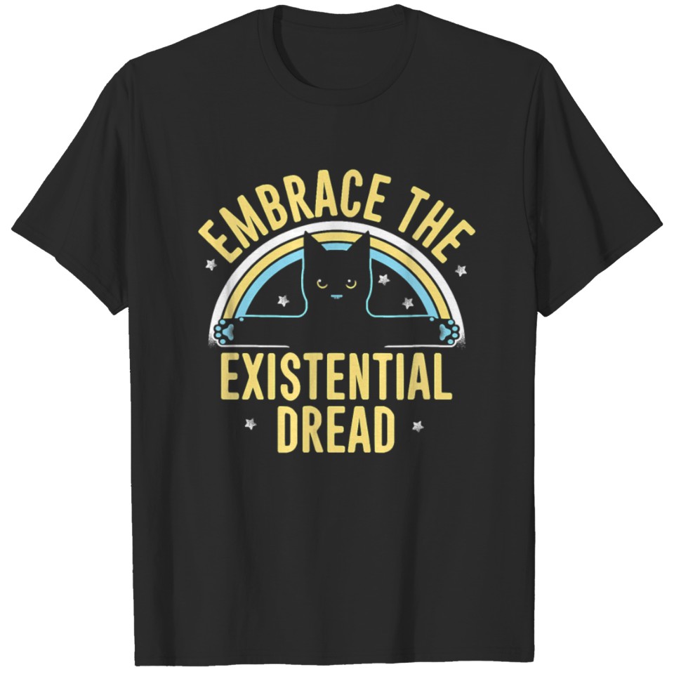 EMBRACE THE EXISTENTIAL DREAD FUNNY CAT T-shirt