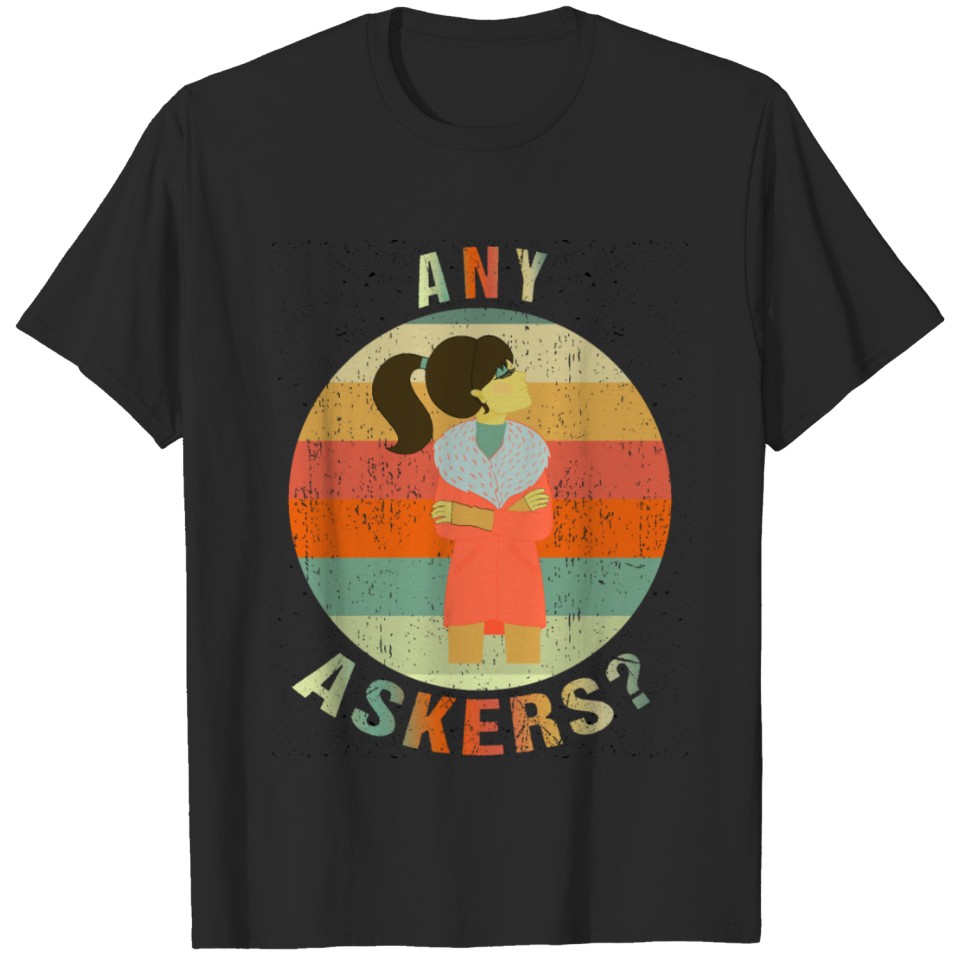 Any askers? Arrogant Girl T-shirt