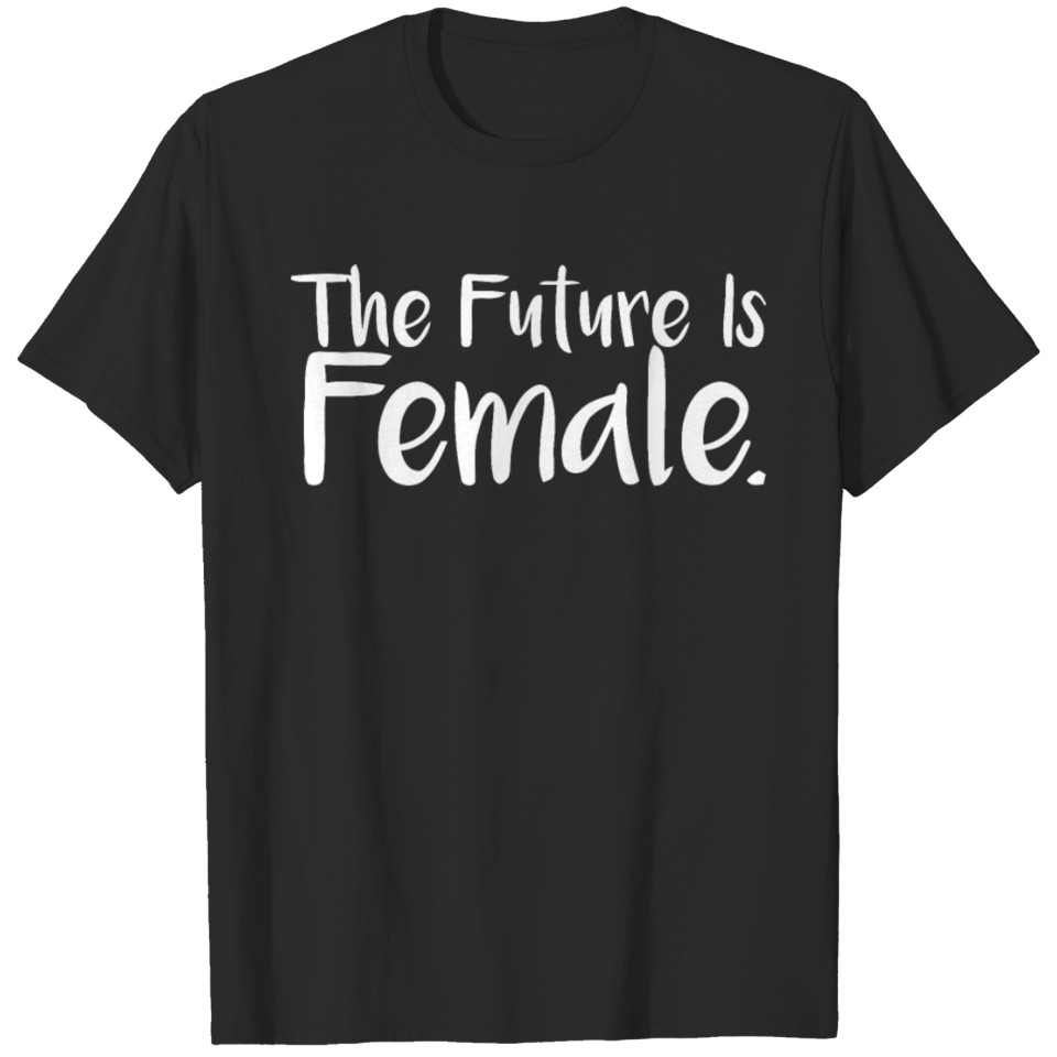 the future is female shirt T-shirt
