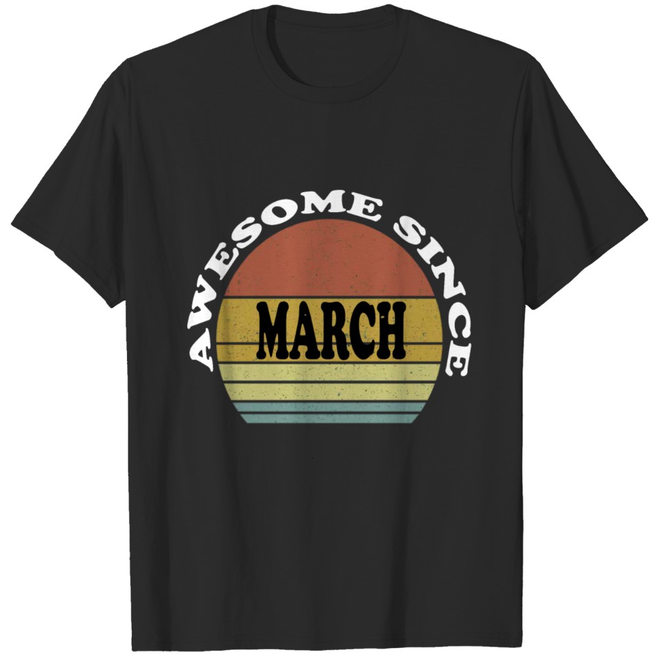 AWESOME SINCE MARCH T-shirt