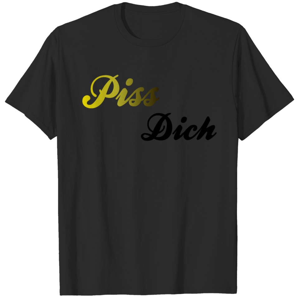 Piss Dich T-shirt