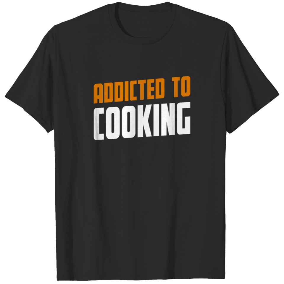 Addicted To Cooking Kuhanje Gift T-shirt