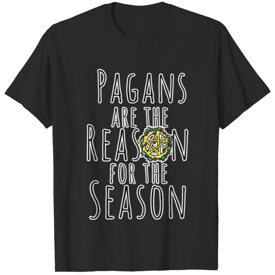 Pagans Are The Reason For The Season T-shirt