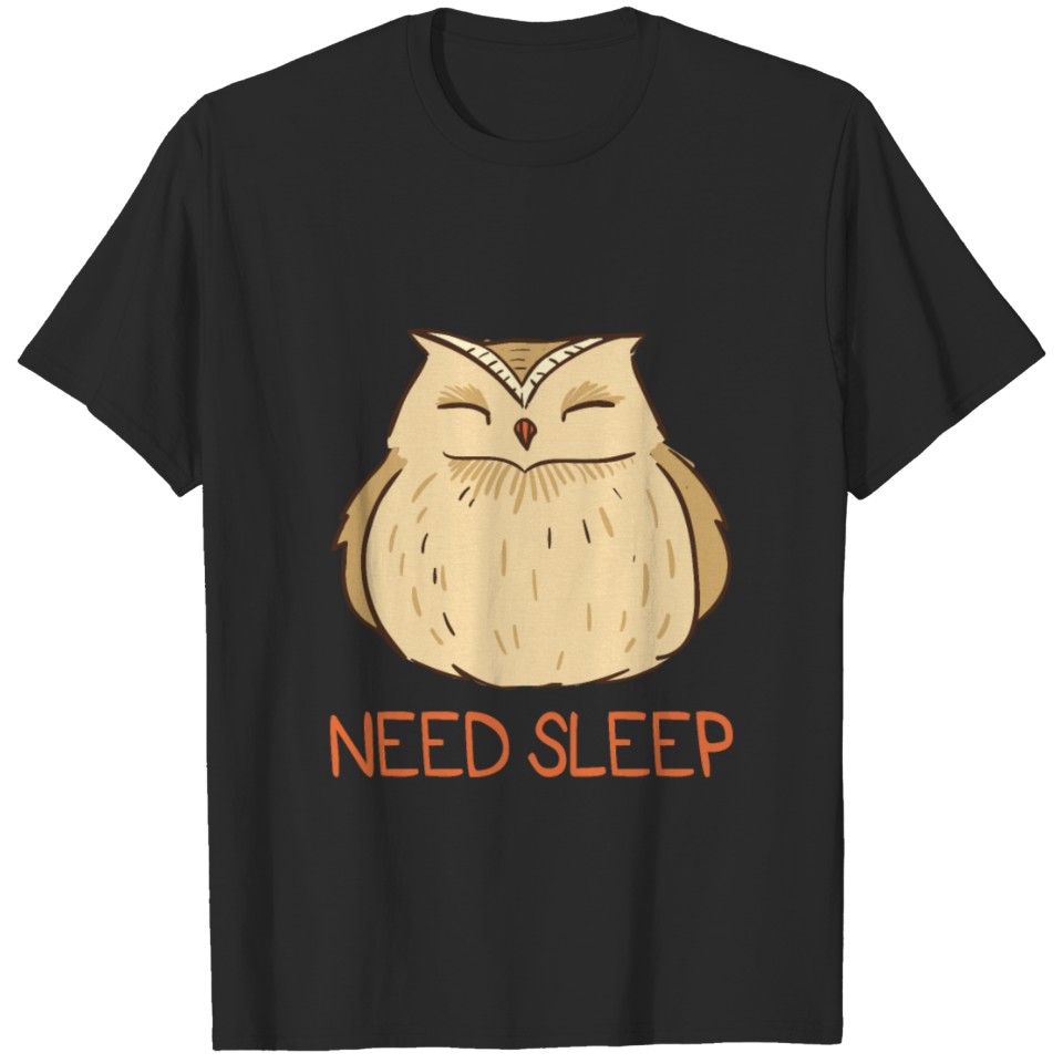 Need sleep gift night owl late riser T-shirt