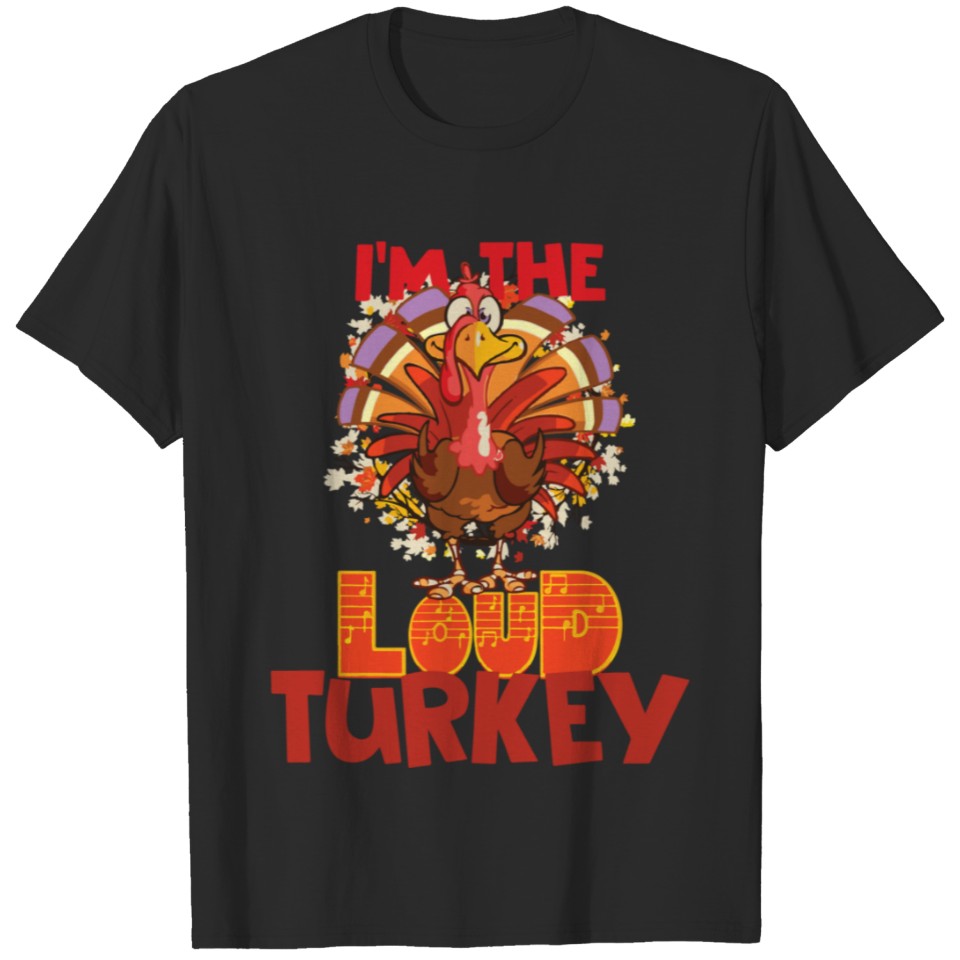 Men Family Group Thanksgiving I m The Loud Turkey T-shirt