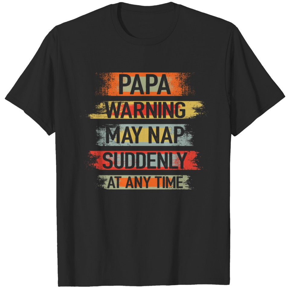 Vintage Papa Warning May Nap Suddenly At Any Time T-shirt
