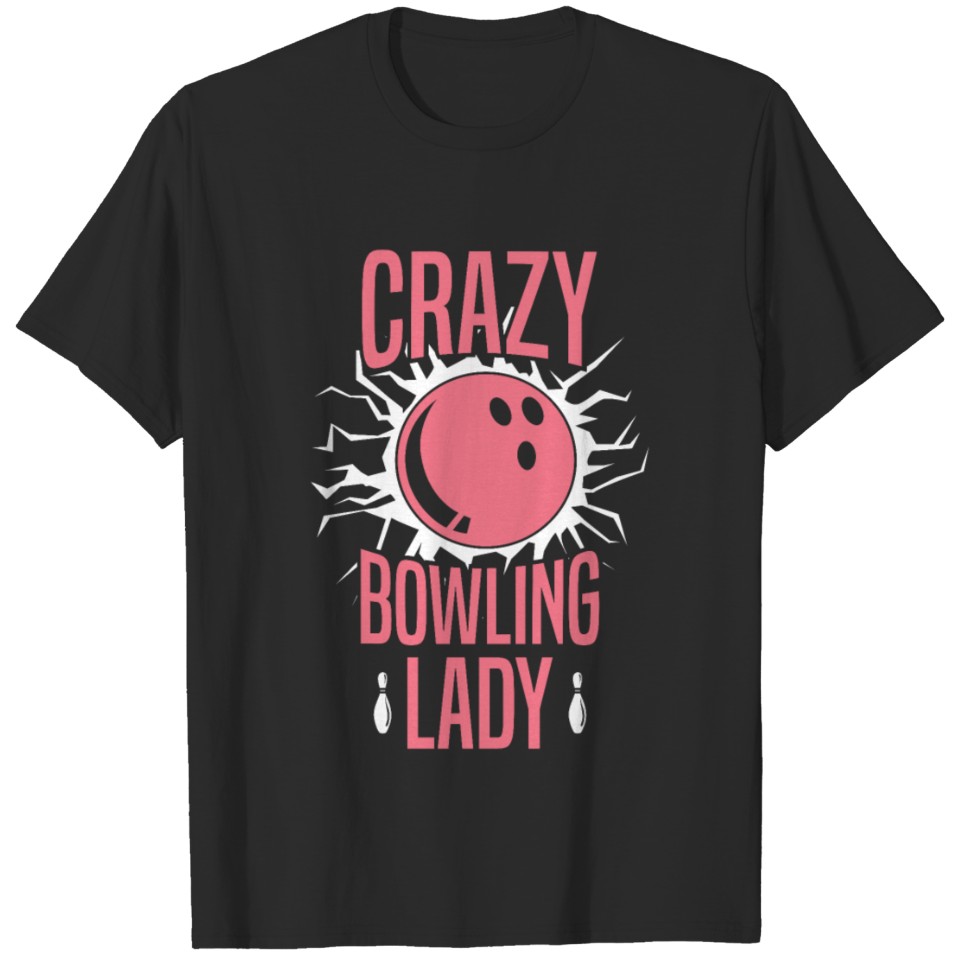 Crazy Bowling Lady / Funny Woman Bowl Bowling Team T-shirt