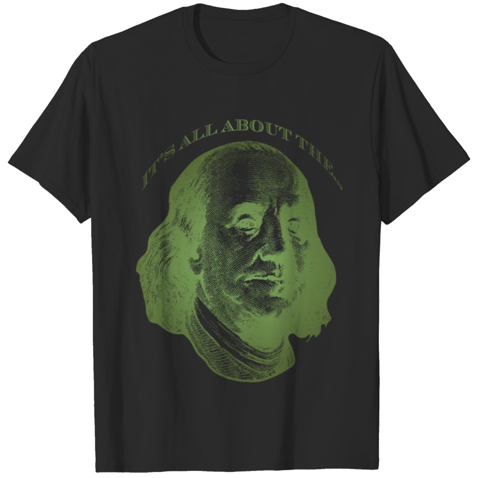 It's All About the Benjamins T-shirt