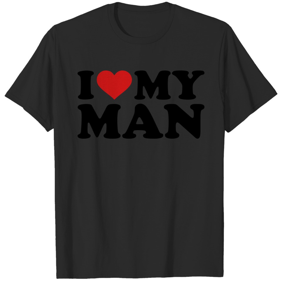 I love my Man T-shirt