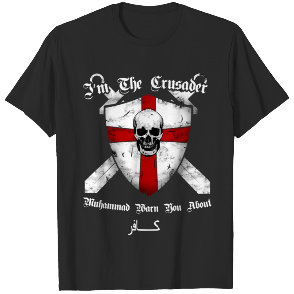 Crusader - I'm the crusader muhammad warn you T-shirt