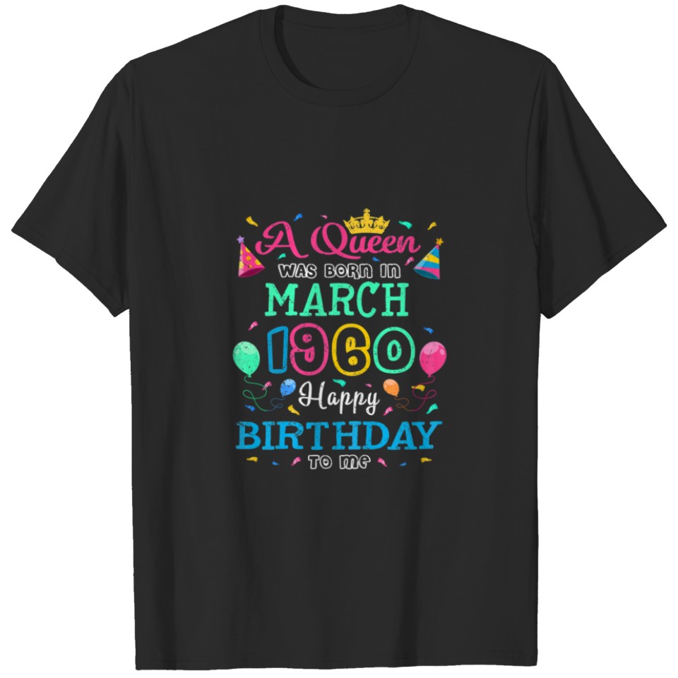 Womens Queens Are Born In March 1960 Happy Birthda T-shirt