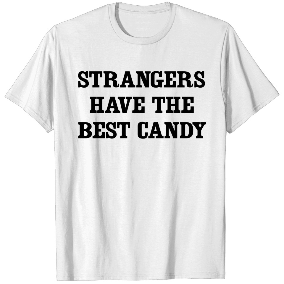 Strangers have the best candy T-shirt