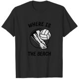 Beachvolleyball Where Is The Beach Design Giftidea T-shirt