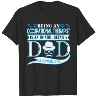 Being Occupational Therap Honor Being Dad Priceles T-shirt