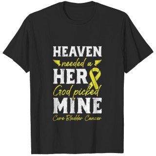 Bladder Cancer Heaven Needed A Hero God Picked T-shirt