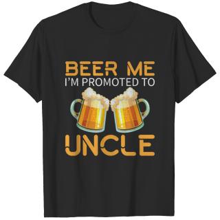 Beer Me I'm Promoted To Uncle | Gift Idea Uncle T-shirt