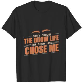 I Didn't Choose The Brow Life T-shirt