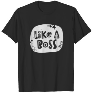 Like a boss T-shirt