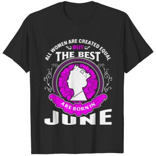 All Women Are Created Equal But the Best are Born T-shirt