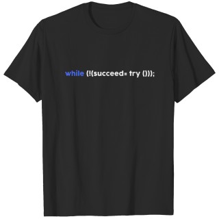 Programmer While Succeed Try T-shirt