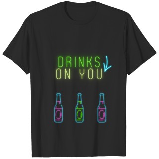 Drinks on you T-shirt